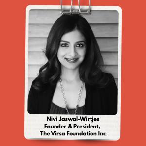 Nivi Jaswal-Wirtjes, Founder and President, The Virsa Foundation and JIVINITI Research and Communications Program
