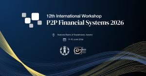 P2PFISY 2026 — 12th International Workshop on P2P Financial Systems, hosted by the National Bank of Kazakhstan in Astana, 9–10 June 2026.
