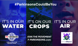 It's in our water. It's on our crops. It's in our air. Parkinson's could be you.