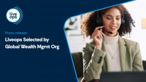 Liveops Selected by a Global Wealth Management Leader to Expand U.S. Support Across Voice and Chat