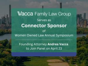 Vacca Family Law Group serves as a Connector Sponsor of the Women Owned Law Annual Symposium, where founder Andrea Vacca will speak on law firm growth and leadership.