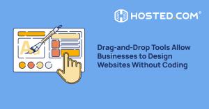 No-code drag-and-drop editing allows for faster, easier website creation with Hosted.com’s website Builder.