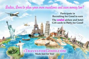 Ladies love to save money and vacation often too? Have you made a difference for 10 years? iTravelforGood was made just for you to earn savings for good!” wwwiTravelforGood.com Made Just for You!