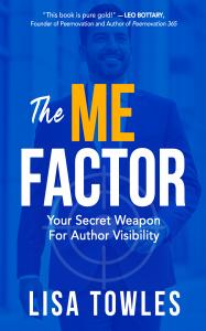 Book cover of The ME Factor: Your Secret Weapon for Author Visibility by Lisa Towles, published by Indies United Publishing. Bold blue design featuring the title in gold and white typography with a blurb from Leo Bottary calling it "pure gold."