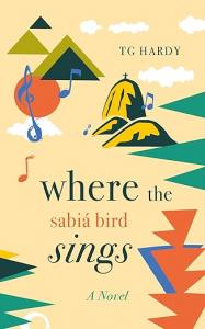 Where the Sabiá Bird Sings by TG Hardy