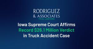 Iowa Supreme Court Affirms Record $26.1 Million Verdict in Truck Accident Case