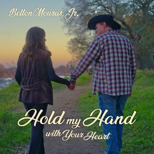 Belton Mouras, Jr. - "Hold My Hand With Your Heart" - Single Artwork
