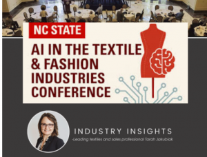 Leading textile & sales professional, Tarah Jakubiak weaves insights from NC State’s Wilson College of Textiles Conference on AI in the Textile & Fashion Industries