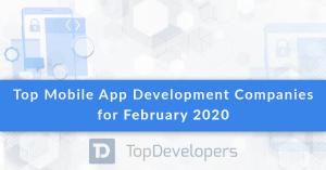 Top Mobile App Development Companies of February 2020
