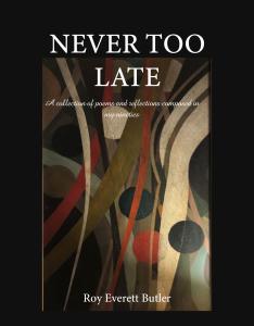 NEVER TOO LATE by Roy Everett Butler available now from Spines.