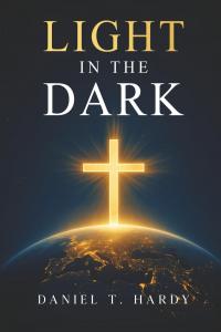 Light in the Dark: Following Jesus When the World Falls Apart by Daniel T Hardy