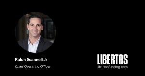 Ralph Scannell Jr, Chief Operating Officer of Libertas Funding, LLC