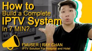 A YouTube thumbnail titled "How to Build a Complete IPTV System in 5 MIN?" showing smiling presenter Ray Chan pointing to a 5-step hardware setup diagram. The image also displays multi-language video URLs, a yellow megaphone icon, and FMUSER company detai