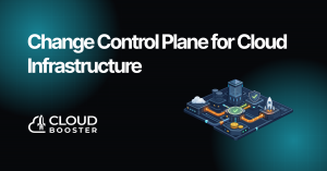 CloudBooster brand image showing Change Control Plane for Cloud Infrastructure with isometric infrastructure illustration