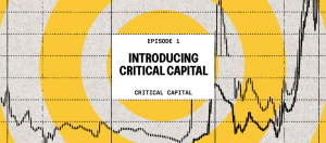 This image shows a text box in black and white letters "Introducing Critical Capital" on top of a gray, yellow and black background.