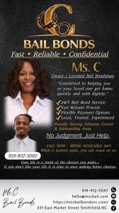 Ms C Bail Bonds Servicing Johnston, Sampson, Duplin and Wake. With two office locations 331 east market street Smithfield, N.C. & 206 S Main Street Kenansville, N.C.