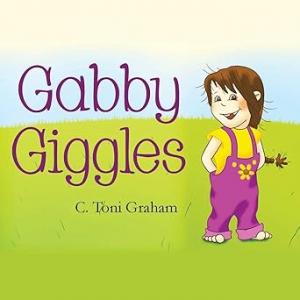 Gabby Giggles Children Illustrated book by Author C. Toni Graham