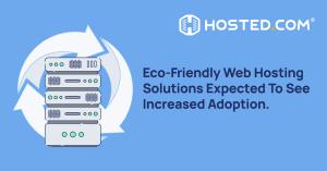 Hosted.com® reports that web hosting is increasingly focusing on more eco-friendly solutions in 2026.
