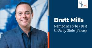 Headshot of Brett Mills, CEO of MRM CPAs and Wealth Advisors, alongside text reading "Brett Mills Named in Forbes Best CPAs by State (Texas)" with the MRM logo in the upper right corner.