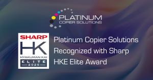 A graphic that reads "Platinum Copier Solutions Recognized with Sharp HKE Elite Award", accompanied by the Platinum Copier Solutions Logo and Sharp HK Elite 2025 Award badge.
