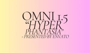 OMNI 1.5 HYPERPHANTASIA - Presented by Envato