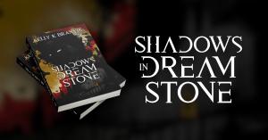 Shadows in Dream Stone by Kelly K. Branyik