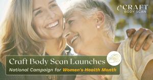 Craft Body Scan Launches National Campaign for Women's Health Month