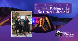 Attorneys Beth Tibbott and Dana Richardson with press release title, Pennsylvania Closes DUI Loophole, Raising Stakes for Drivers After ARD.