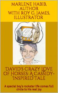 The Kindle version of "David's Crazy Love of Horses: A Cassidy-Inspired Tale" is available on Amazon worldwide for $8.99 US starting April 12