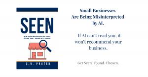 Book cover of SEEN: How Small Businesses Get Seen, Found and Chosen in AI Search alongside message explaining that small businesses are often misinterpreted by AI, affecting their visibility and recommendations