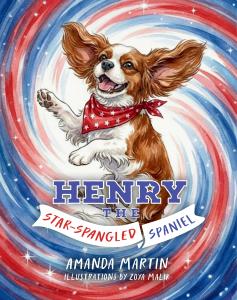 Book cover of Henry the Star-Spangled Spaniel by Amanda Martin, showing a Cavalier King Charles Spaniel wearing a red star-spangled bandana, leaping through a swirl of red, white, and blue.