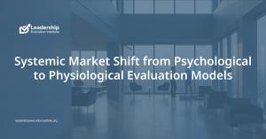 the systemic market shift from psychological to physiological evaluation models during the Triple Transition.