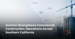 Avorino commercial construction operations in Southern California map with design-build construction concept showing Los Angeles Orange County San Diego regions