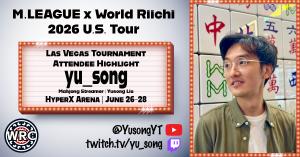 M.League x World Riichi U.S Tour. Text on Marquee sign: Las Vegas Tournament Attendee Highlight: yu_song (Mahjong streamer Yusong Liu). HyperX arena June 26-28. Photo of Yusong with mahjong background.