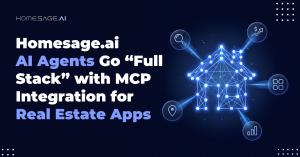 Dark blue banner showing “Homesage.ai AI Agents Go ‘Full Stack’ with MCP Integration for Real Estate Apps” beside a glowing AI house icon and real estate data symbols.