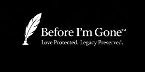 Before I'm Gone™
