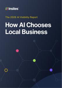 The 2026 AI Visibility Report: How AI chooses local businesses by Insites. (cover image)
