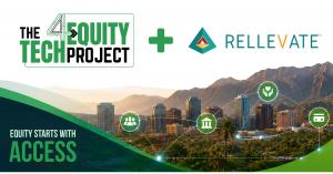 The Tech4Equity Project and Rellevate partner to expand financial access for underserved, unbanked, and underbanked Arizona communities.