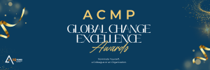 ACMP Global Change Excellence Awards