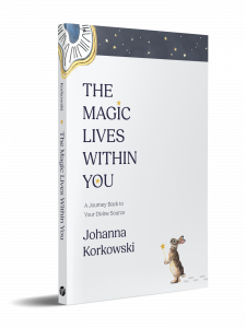 Book Cover of “The Magic Lives Within You: A Journey Back to Your Divine Source,” by Johanna Korkowski.