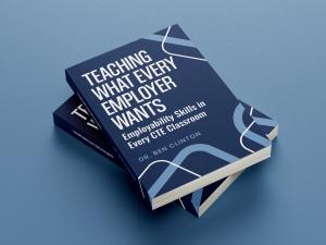 book, Teaching What Every Employer Wants by Dr. Ben Clinton