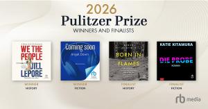 RBmedia audiobook covers for 2026 Pulitzer Prize winners and finalists including We the People by Jill Lepore, Angel Down by Daniel Kraus, Born in Flames by Bench Ansfield, and Audition by Katie Kitamura.