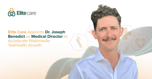 Dr. Joseph Benedict appointed as Medical Director at Elite Care to support nationwide telehealth expansion and scalable virtual care infrastructure.