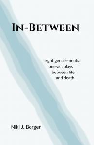 Cover of In-Between, a collection of gender-neutral one-act plays between life and death