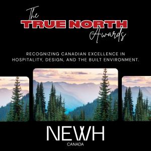 The True North Awards: Recognizing Canadian excellence in hospitality, design, and the built environment.