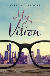 My Vision by Karlon L. Brooks