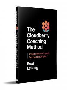 Book cover of “The Cloudberry Coaching Method: Design, Build, and Launch Your Next Big Chapter,” by Brad Lekang