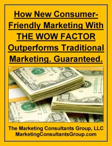 Our New Consumer Friendly Marketing With THE WOW FACTOR Marketing/Advertising Content Will Get Better Sales Results For Less Cost Than Diminishing Returns Of Today's Marketing/Advertising Content On Old Traditional Mediums (Radio, TV, Print, Billboards, Online). 