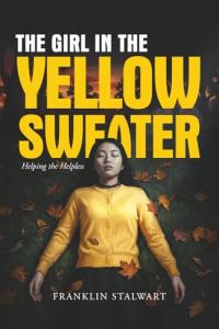 The Girl in the Yellow Sweater. by Franklin Stalwart
