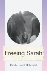 Freeing Sarah by Cindy Biondi Gobrecht